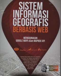 BUKU SISTEM INFORMASI GEOGRAFIS BERBASIS WEB MENGGUNAKAN GOOGLE MAPS dan MAPBOX API
