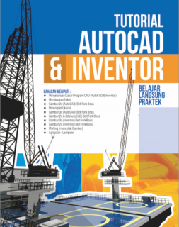 TUTORIAL AUTOCAD DAN INVENTOR BELAJAR LANGSUNG PRAKTEK